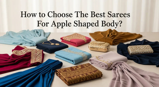 How to Choose The Best Sarees for Apple Shaped Body