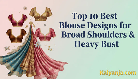 Top 10 Best Blouse Designs for Broad Shoulders & Heavy Bust