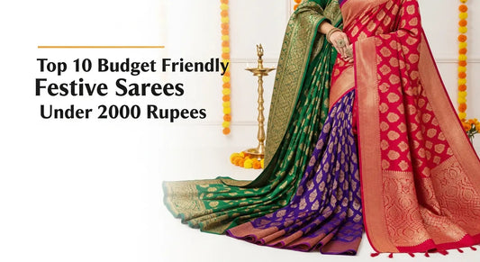 Top 10 Budget Friendly Festive Sarees Under 2000 Rupees